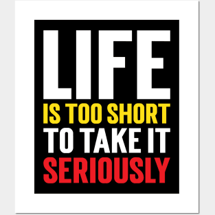 Life Is Too Short To Take It Seriously v3 Posters and Art